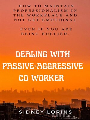 cover image of Dealing With Passive-Aggressive Co-Worker